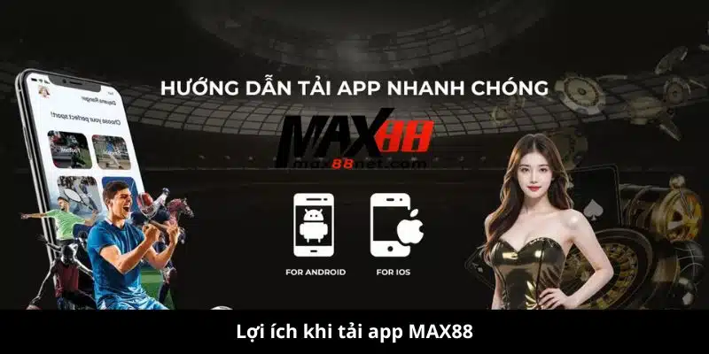 Tải App MAX88 – Chơi Game Đỉnh, Nhận Thưởng Khủng! 1 tải app max88